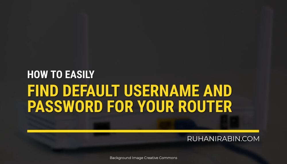 How To Easily Find Default Username And Password For Your Router