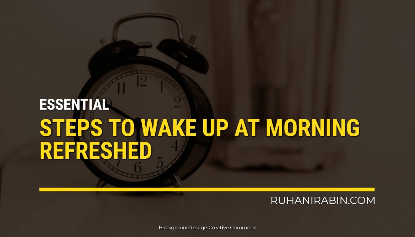 Essential Steps To Wake Up At Morning Refreshed