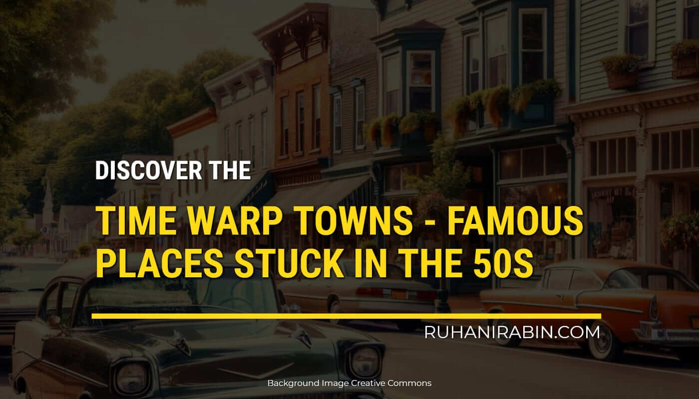 Time Warp Towns Famous Places Stuck In The 50s