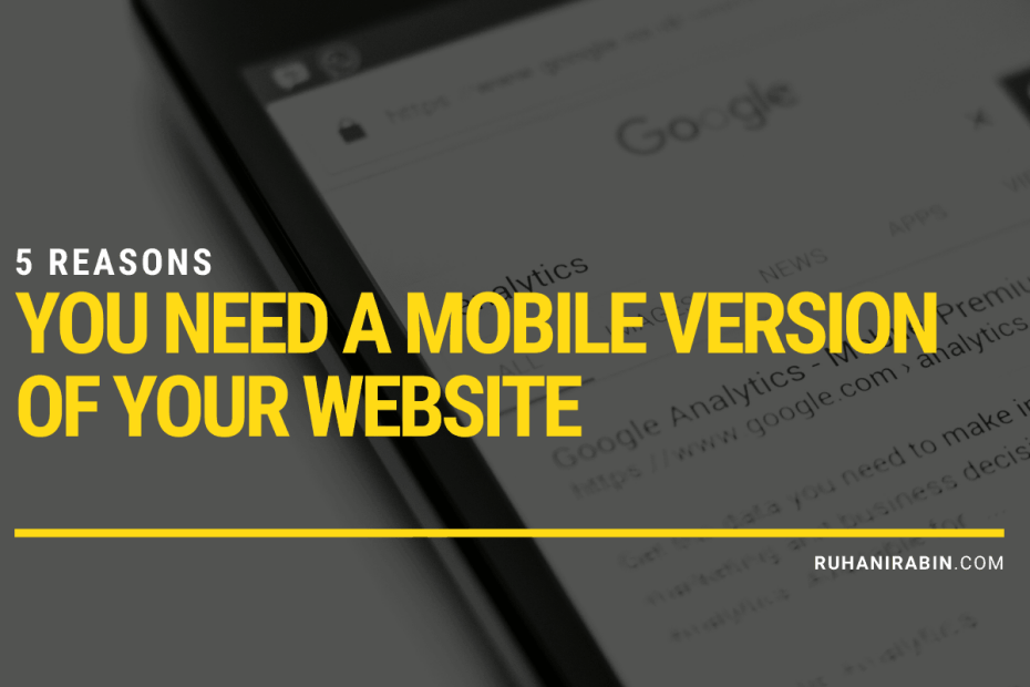 Reasons You Need A Mobile Version Of Your Website