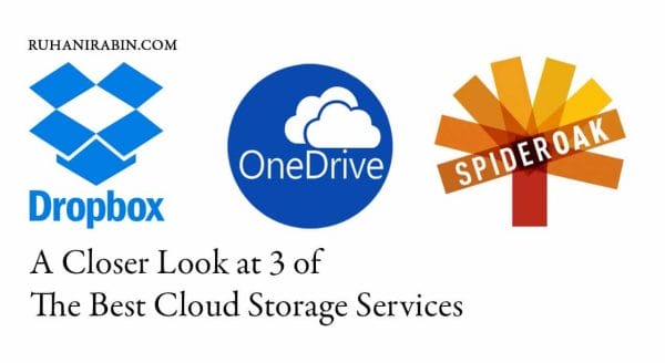 Dropbox vs OneDrive vs SpiderOak: A Closer Look at 3 of The Best Cloud Storage Services