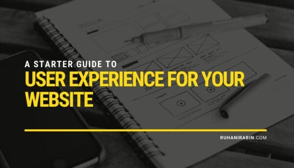 A Starter Guide to Better User Experience for your Website