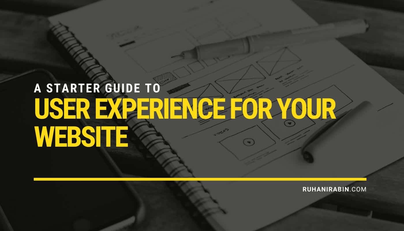 A Starter Guide To Better User Experience For Your Website