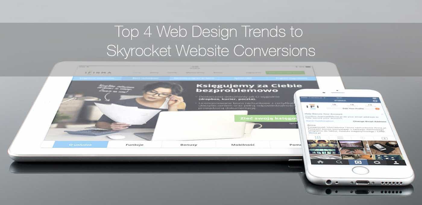 Top 4 Web Design Trends to Skyrocket Website Conversions