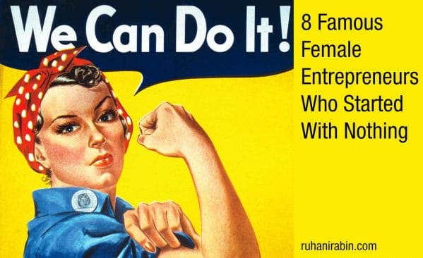 8 Famous Female Entrepreneurs Who Started With Nothing