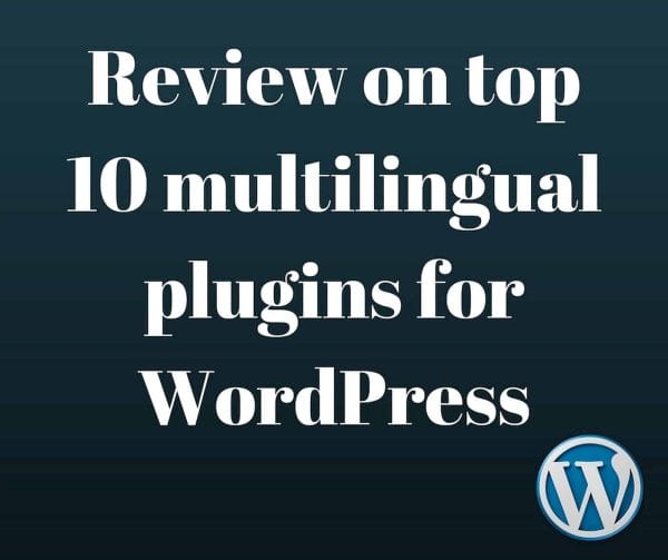 Review on Top 10 Multilingual Plugins for WordPress