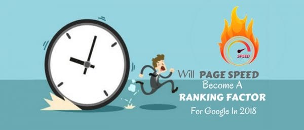 Will Page Speed Become A Ranking Factor For Google In 2018 