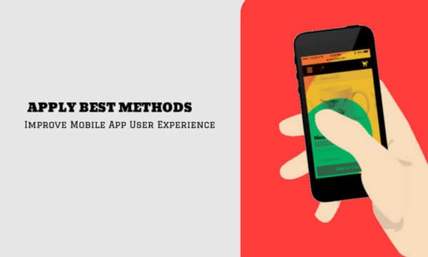 Best Methods to Improve Your Mobile App User Experience
