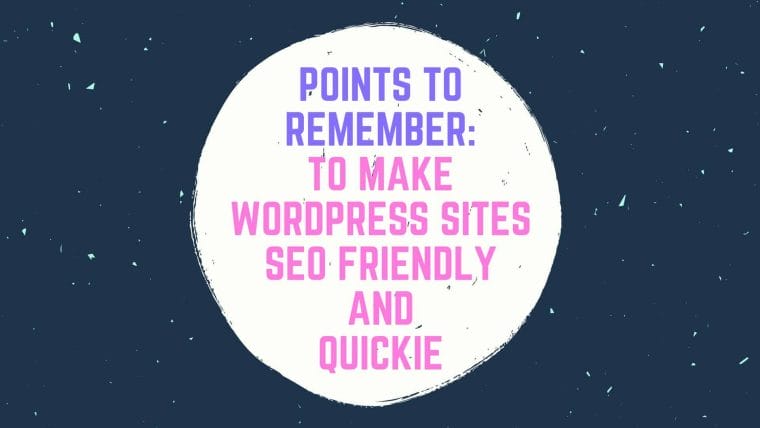 Points to remember  To Make Word press Sites SEO Friendly and quickie