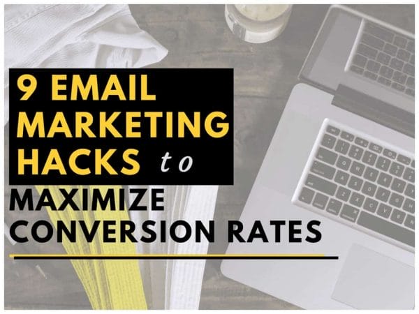 9 Email Marketing Hacks to Maximize Conversion Rates