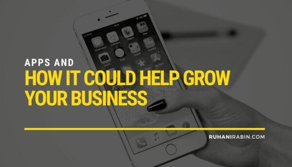 Everything You Need to Know About Apps and How it Could Help Grow Your Business