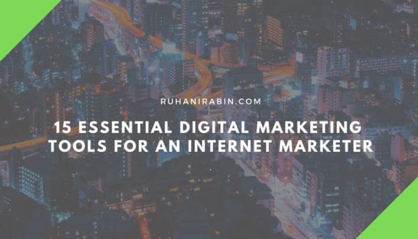 15 Essential Digital Marketing Tools for an Internet Marketer