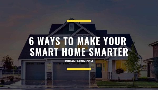 6 Ways to Make Your Smart Home Smarter