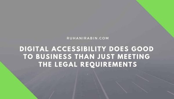 Digital Accessibility Does Good to Business than Just Meeting the Legal Requirements
