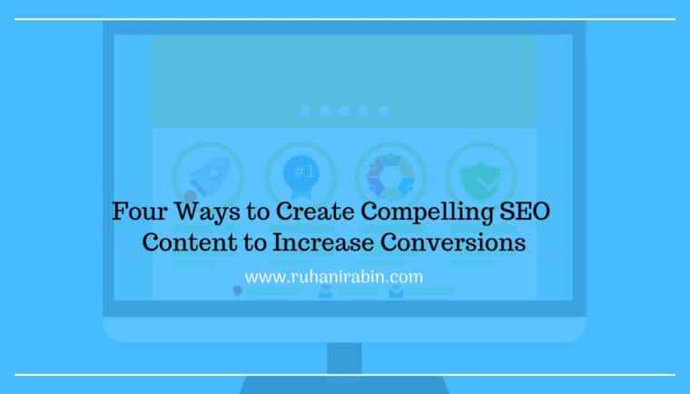 Four Ways to Create Compelling SEO Content to Increase Conversions