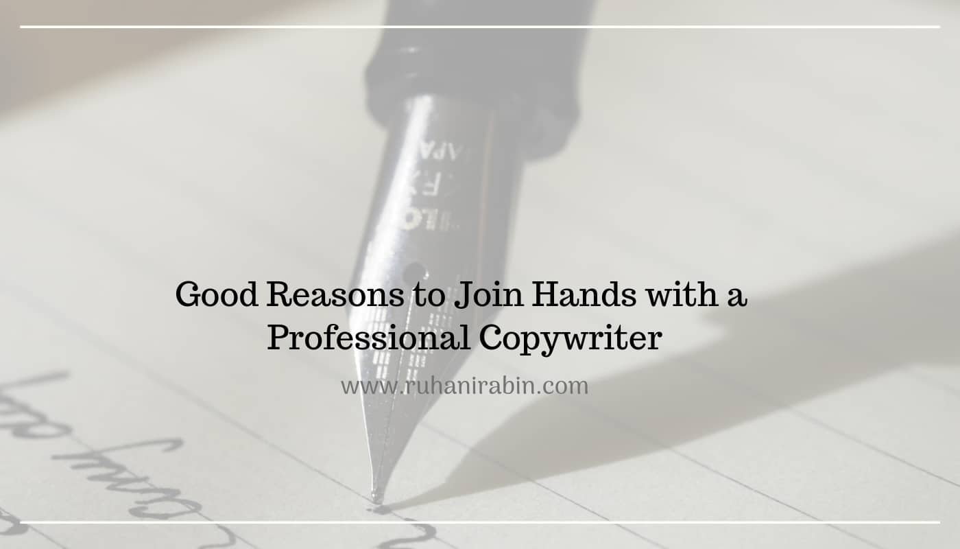 Good Reasons to Join Hands with a Professional Copywriter