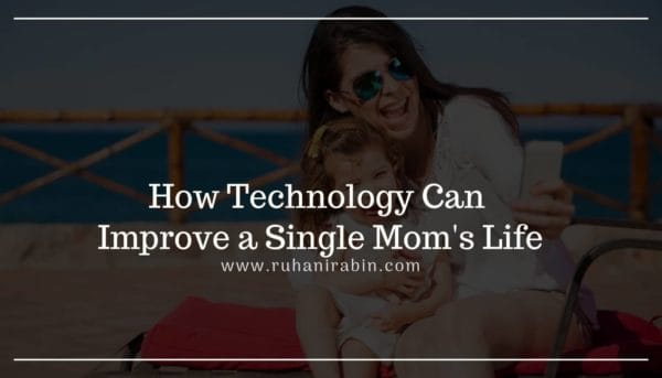How Technology Can Improve a Single Mom’s Life