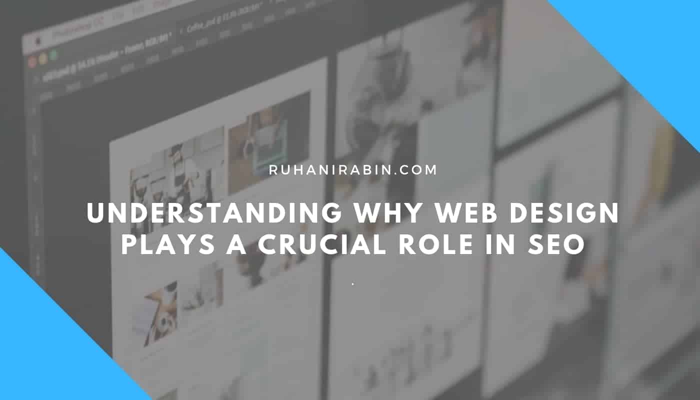 Understanding Why Web Design Plays a Crucial Role in SEO