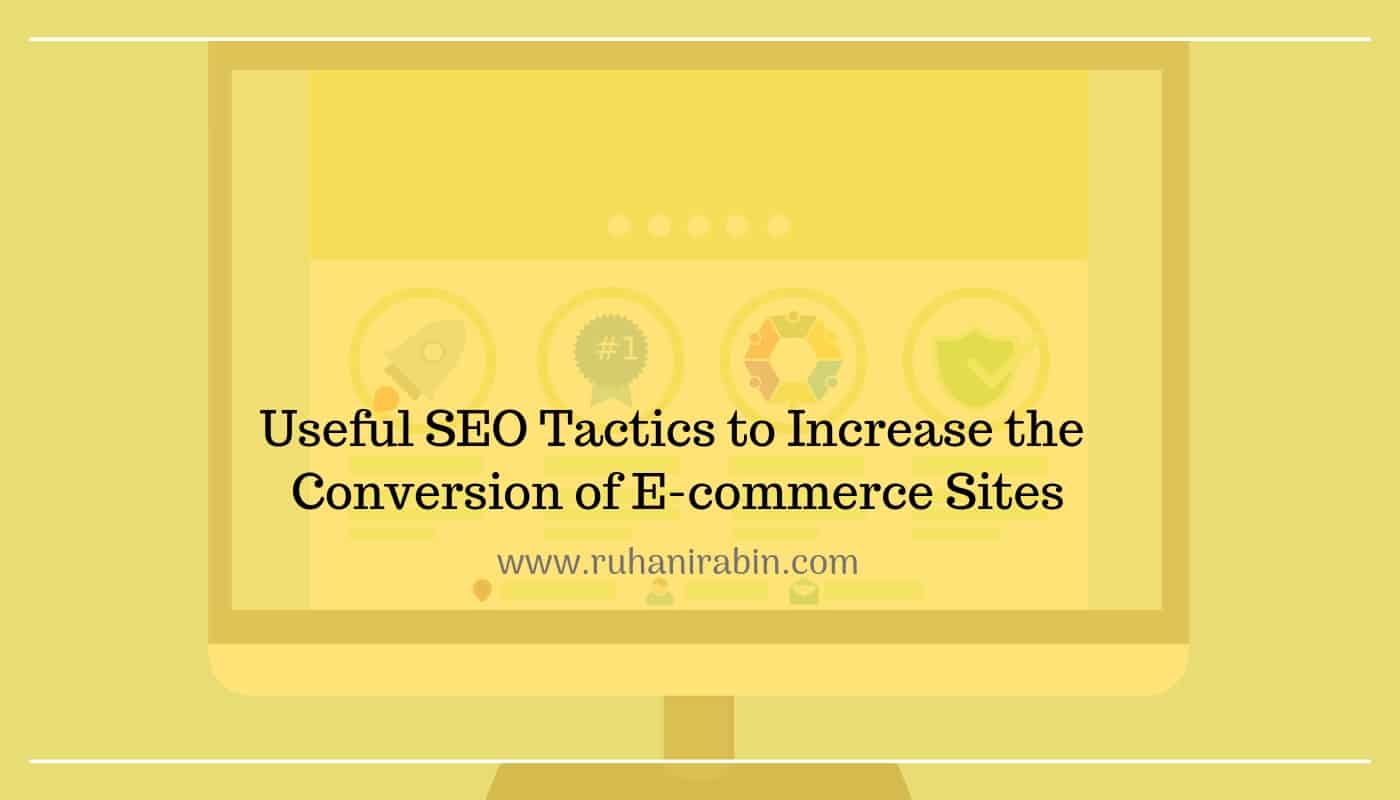 Useful SEO Tactics to Increase the Conversion of E commerce Sites