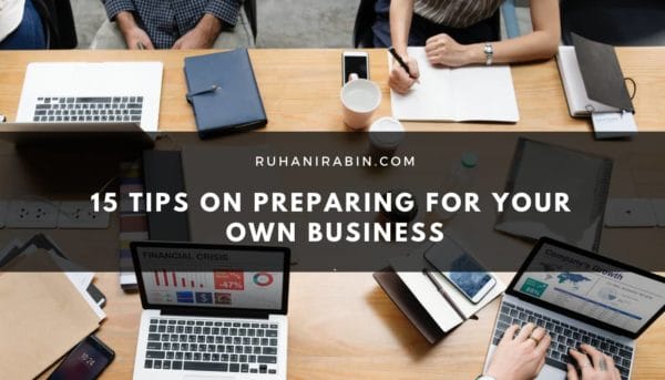 15 Tips on Preparing for Your Own Business