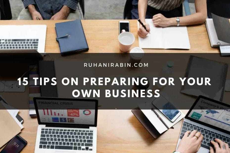 15 Tips on Preparing for Your Own Business