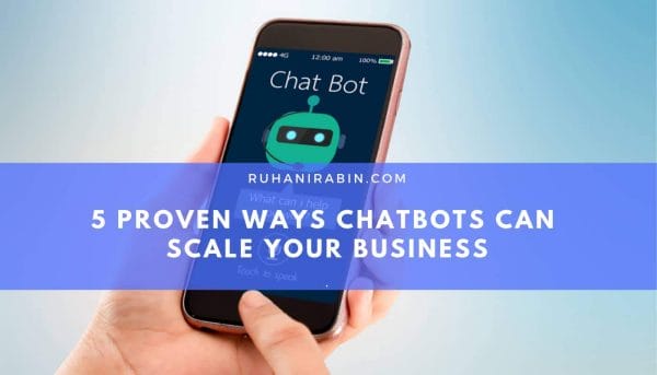 5 Proven Ways Chatbots Can Scale Your Business