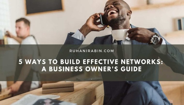 5 Ways to Build Effective Networks  A Business Owners Guide