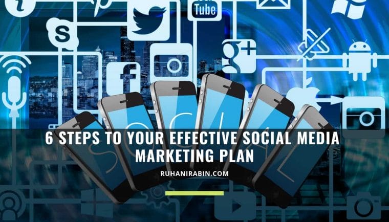 6 Steps to Your Effective Social Media Marketing Plan