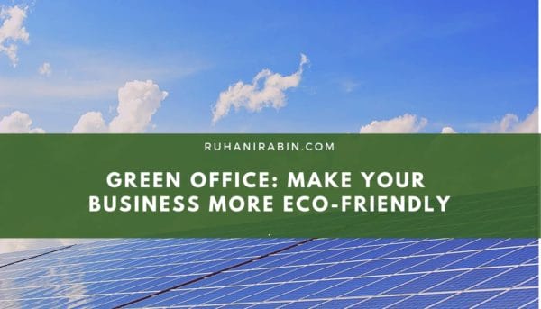 Green Office: Make Your Business More Eco-Friendly