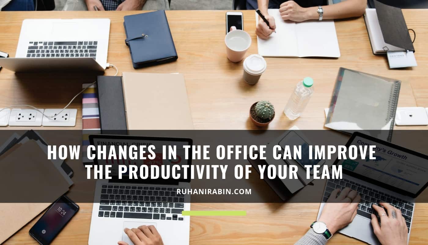 How Changes in the Office Can Improve the Productivity of Your Team