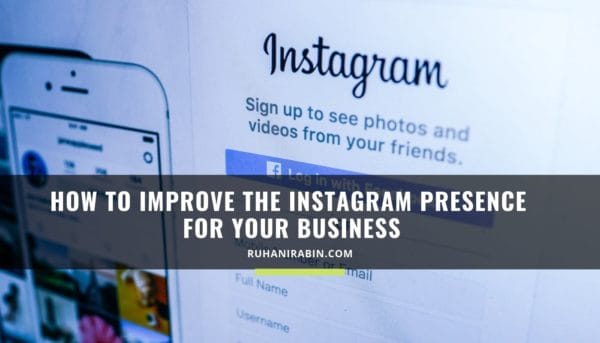 How to Improve the Instagram Presence for Your Business