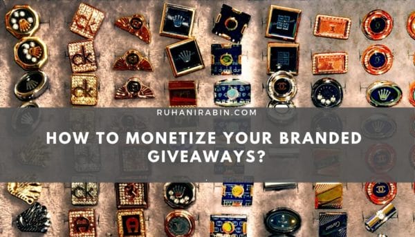How to Monetize Your Branded Giveaways?