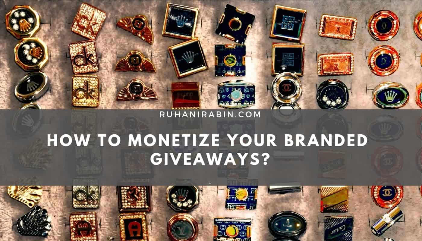 How to Monetize Your Branded Giveaways