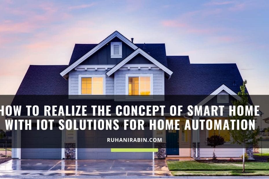How to Realize the Concept of Smart Home with IoT Solutions for Home Automation