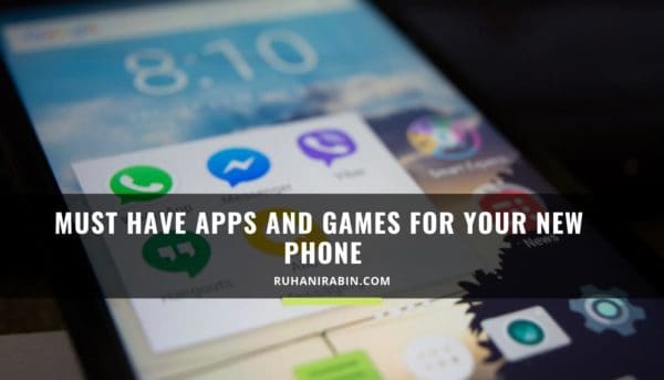 Must Have Apps and Games for Your New Phone