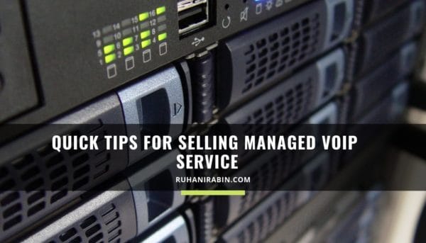 Quick Tips for Selling Managed VoIP Service