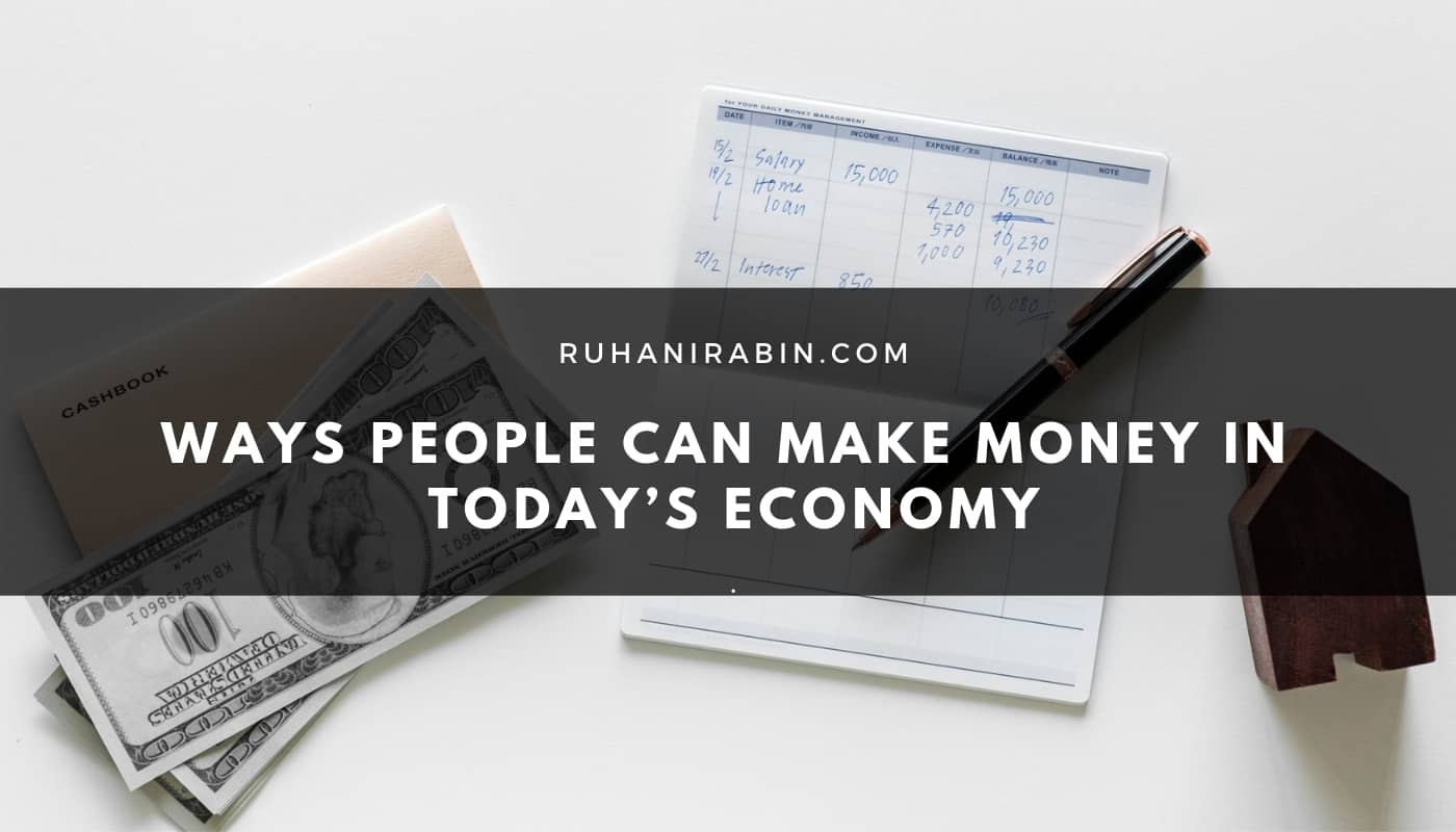 Ways People Can Make Money in Today’s Economy