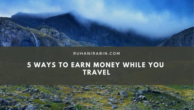 5 Ways to Earn Money While You Travel 1