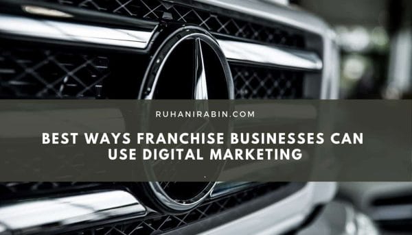 Best Ways Franchise Businesses Can Use Digital Marketing