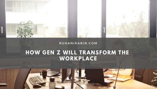 How Gen Z Will Transform the Workplace
