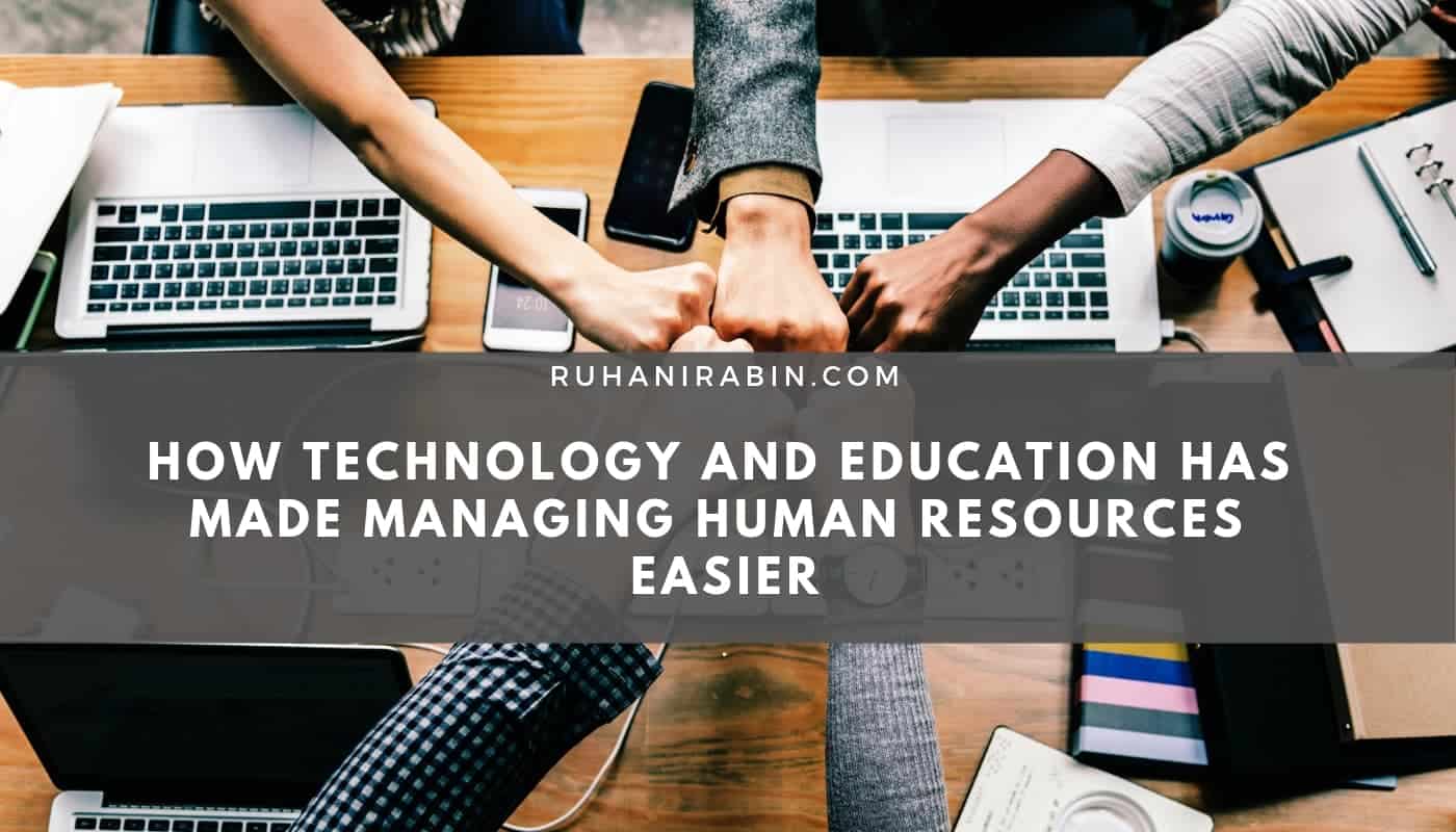 How Technology and Education has Made Managing Human Resources Easier