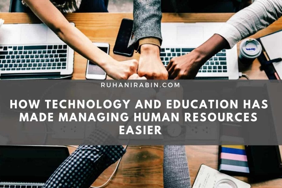 How Technology and Education has Made Managing Human Resources Easier