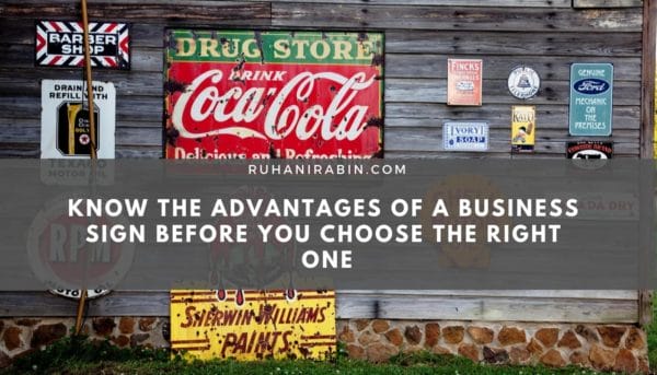 Know the Advantages of a Business Sign Before You Choose the Right One