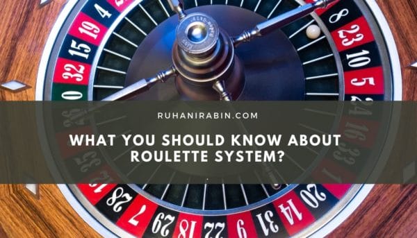 What You Should Know about Roulette System 