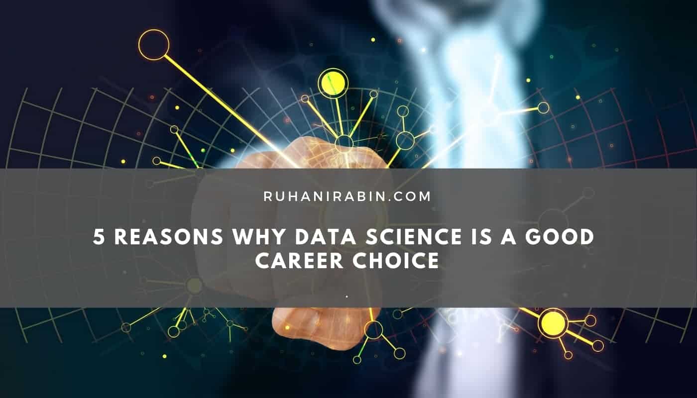 5 Reasons Why Data Science is a Good Career Choice