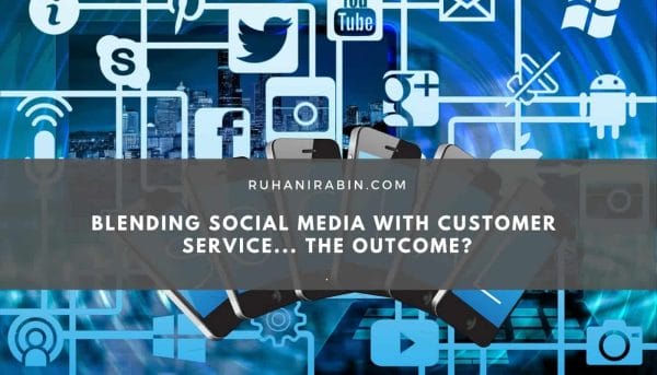 Blending Social Media with Customer Service… the Outcome?