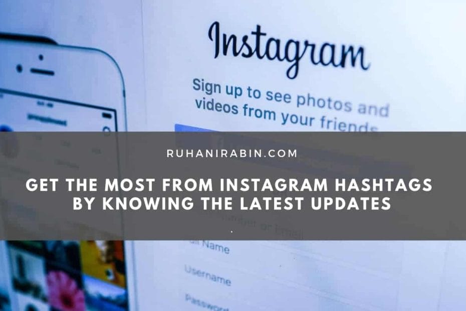 Get the Most from Instagram Hashtags by Knowing the Latest Updates