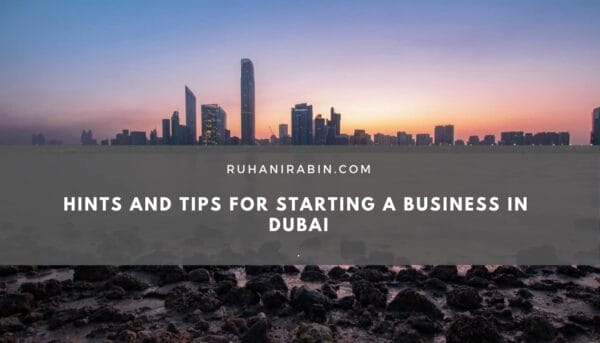 Hints and Tips for Starting a Business in Dubai
