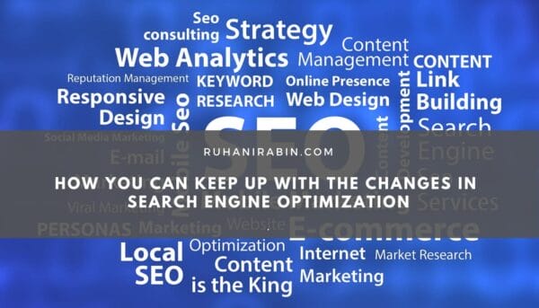 How You Can Keep up with the Changes in Search Engine Optimization