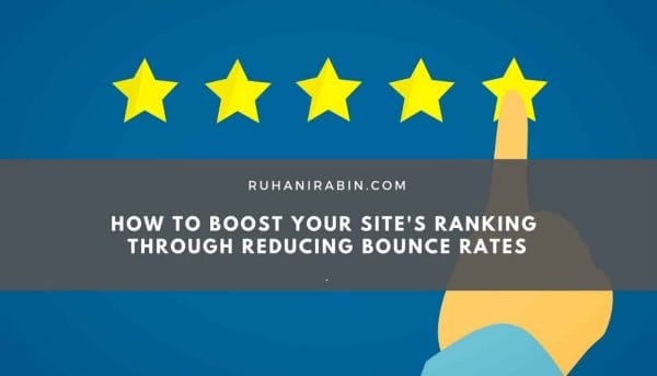 How to Boost Your Site’s Ranking Through Reducing Bounce Rates